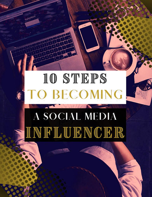 10 Easy Steps To Becoming a Social Media Influencer