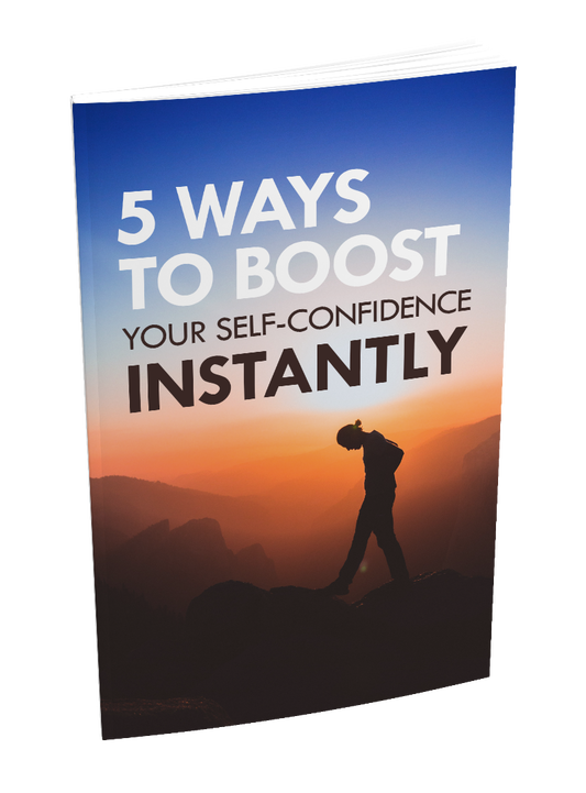 5 Ways To Boost Your Self-Confidence Instantly