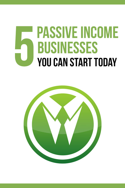 5 Passive Income Businesses You Can Start Today